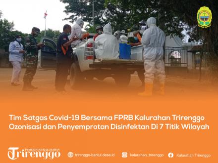 Tim Satgas Covid-19 Bersama FPRB Trirenggo Ozonisasi dan Penyemprotan Disinfektan Di 7 Titik Wilayah