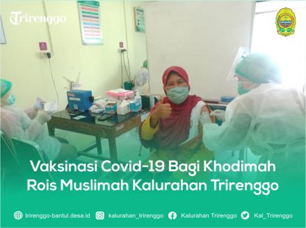 Vaksinasi Covid-19 Bagi Khodimah Rois Muslimah Kalurahan Trirenggo