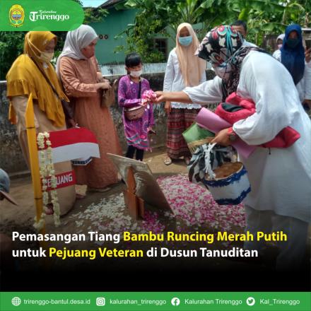 Pemasangan Tiang Bambu Runcing Merah Putih untuk Pejuang Veteran di Dusun Tanuditan